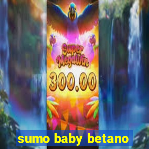 sumo baby betano